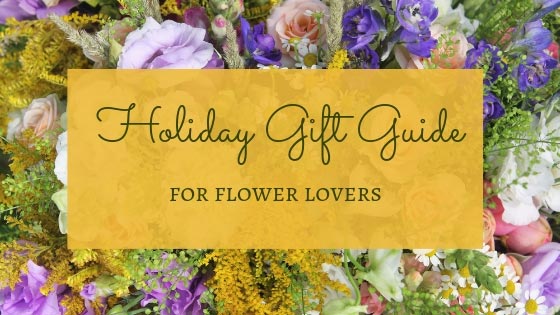 Holiday Gift Guide heading and For Flower Lovers subheading with a bunch of colorful flowers in the background